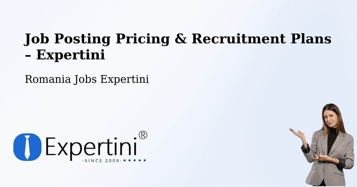 Job Posting Pricing & Recruitment Plans – Pesceana - Pesceana, Romania Jobs Expertini